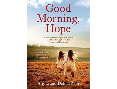 Livro Good Morning Hope A True Story of Refugee Twin Sisters and Their Triumph over War Poverty and Heartbreak de Argita Zalli e Detina Zalli (Inglês - Capa Dura)