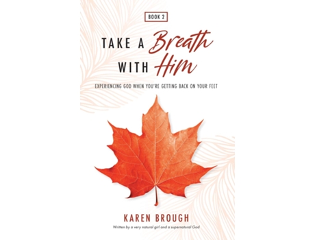 Livro Take A Breath With Him - Experiencing God When Youre Getting Back On Your Feet De Karen Brough (inglês)