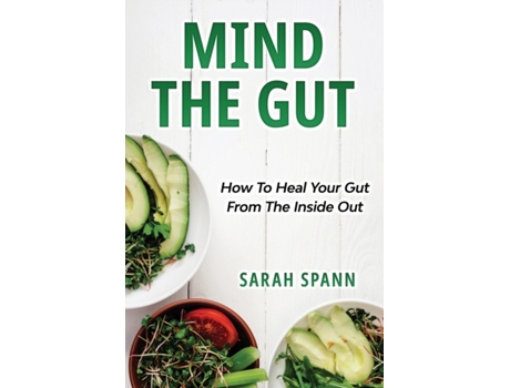 Livro Mind The Gut: How To Heal Your Gut From The Inside Out Sarah Spann (Inglês)
