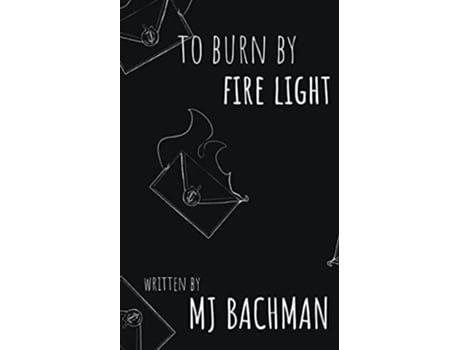 Livro To Burn By Fire Light De Mj Bachman (inglês)