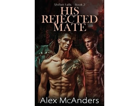 Livro His Rejected Mate MM Wolf Shifter Romance de Alex McAnders (Inglês)