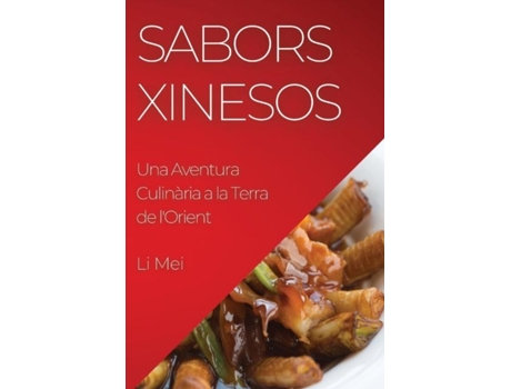 Livro Sabors Xinesos Una Aventura Culinària a la Terra de lOrient de Li Mei (Inglês)