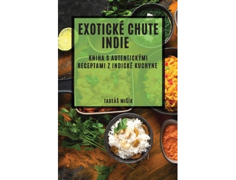 Livro Exotické chute Indie Kniha s autentickými receptami z indické kuchyne de Tadeáš Mišík (Inglês)