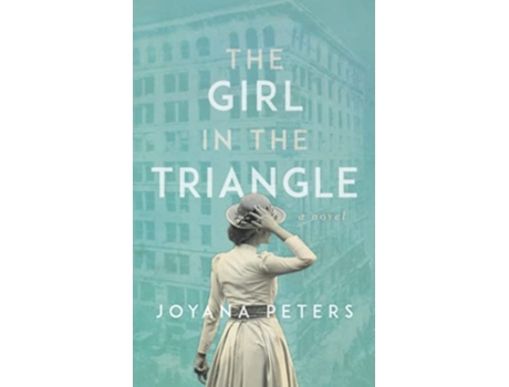 Livro The Girl in the Triangle An Industrial Historical Fiction Series de Joyana Peters (Inglês)