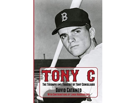 Livro Tony C The Triumph and Tragedy of Tony Conigliaro de David Cataneo (Inglês)