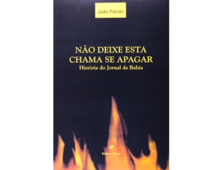 Livro Nao Deixe Esta Chama Se Apagar - Historia Do Jorn de Joao Falcao (Português do Brasil)