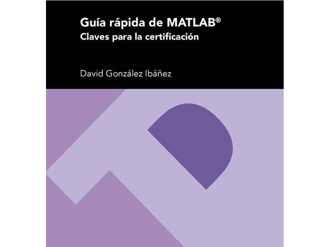 Livro Gu¡A Rapida De Matlab. Claves Para La Certificacion de David Gonzalez Ibañez (Espanhol)