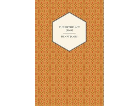 Livro The Birthplace 1903 de Henry James (Inglês)