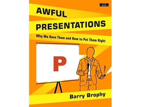 Livro Awful Presentations Why We Have Them and How to Put Them Right de Barry Brophy (Inglês)