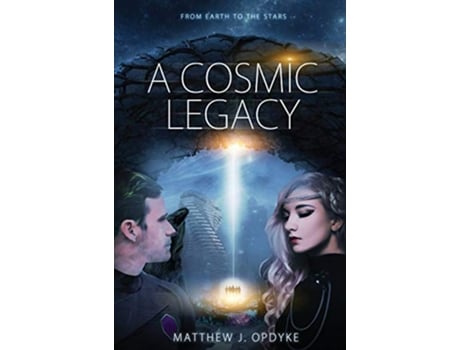 Livro A Cosmic Legacy From Earth to the Stars 1 Our Journey to the Cosmos de Matthew J Opdyke (Inglês)