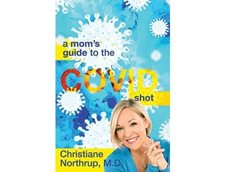 Livro A Moms Guide to the COVID Shot de Dr Christiane Northrup (Inglês)