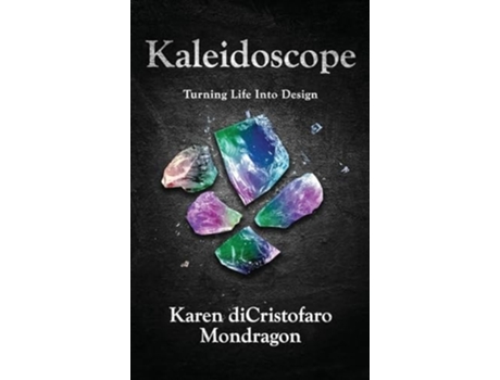 Livro Kaleidoscope Turning Life into Design de Karen diCristofaro Mondragon (Inglês - Capa Dura)
