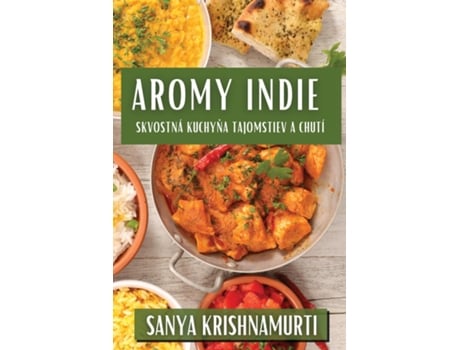 Livro Aromy Indie Skvostná Kuchyna Tajomstiev a Chutí de Sanya Krishnamurti (Inglês)