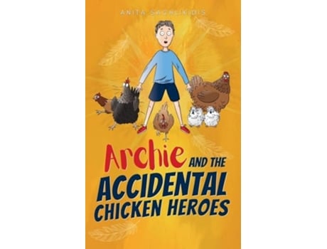 Livro Archie and the Accidental Chicken Heroes de Anita Sachlikidis (Inglês)