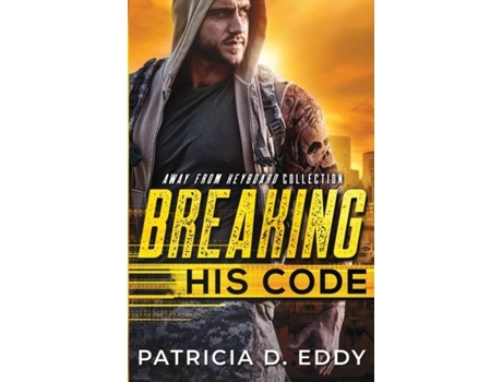 Livro Breaking His Code An Away From Keyboard Romantic Suspense Standalone De Patricia D Eddy (inglês)