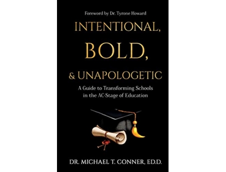 Livro Intentional Bold Unapologetic A Guide to Transforming Schools in the ACStage of Education de Dr Michael Conner (Inglês)