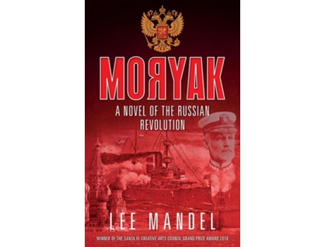 Livro Moryak A novel of the Russian Revolution de Lee Mandel (Inglês - Capa Dura)
