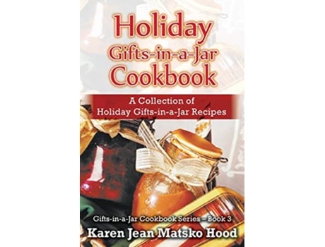 Livro Holiday GiftsinaJar Cookbook de Karen Jean Matsko Hood (Inglês)
