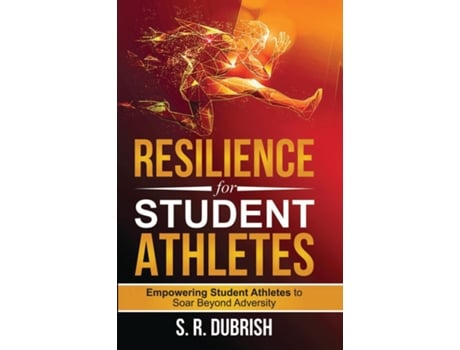Livro Resilience for Student Athletes Empowering Student Athletes to Soar Beyond Adversity de SR DUBRISH (Inglês)