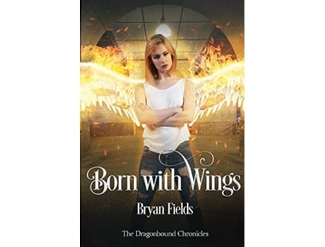 Livro Born With Wings The Dragonbound Chronicles Book 4 de Bryan Fields (Inglês)