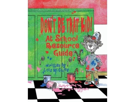 Livro Dont Be That Kid! At School Resource Guide De Lois Mcguire (inglês)