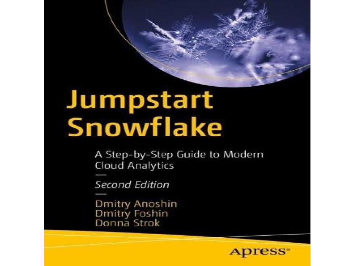 Livro Jumpstart Snowflake A Step-by-Step Guide to Modern Cloud Analytics de Dmitry Anoshin (Inglês)