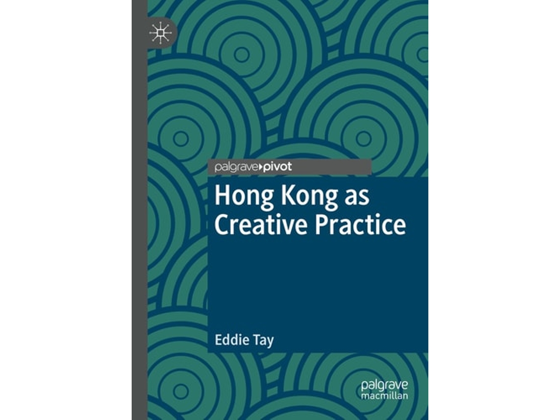 Livro Hong Kong as Creative Practice de Eddie Tay (Inglês)