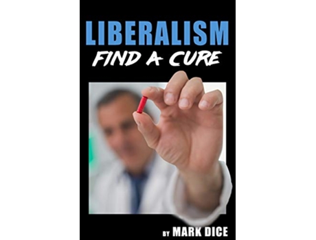 Livro Liberalism Find a Cure de Mark Dice (Inglês)