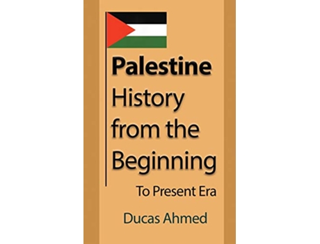 Livro Palestine History from the Beginning To Present Era de Ducas Ahmed (Inglês)