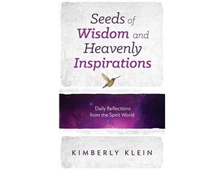 Livro SEEDS OF WISDOM AND HEAVENLY INSPIRATIONS Daily Reflections From The Spirit World de Kimberly Klein (Inglês)