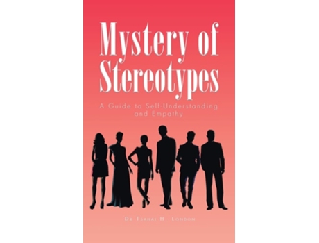 Livro Mystery Of Stereotypes A Guide To Self-understanding And Empathy De Dr Tsahai H London (inglês)