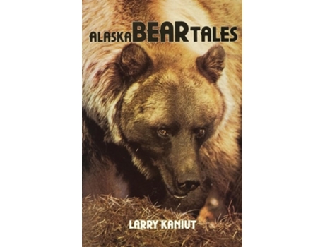 Livro Alaska Bear Tales de Larry Kaniut (Inglês)