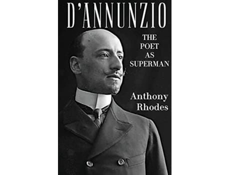 Livro DAnnunzio The Poet as Superman de Anthony Rhodes (Inglês)