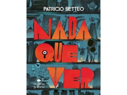 Livro Nada Que Ver de Patrcio Betteo (Espanhol)