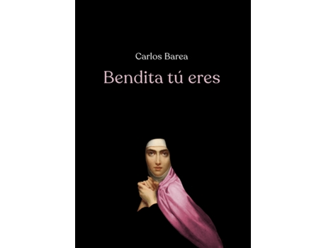 Livro Bendita Tú Eres de Barea Carlos (Espanhol)