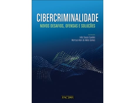 Livro Cibercriminalidade - Novos Desafios, Ofensas e Soluções de Inês Sousa Guedes e Marcus Alan De Melo Gomes