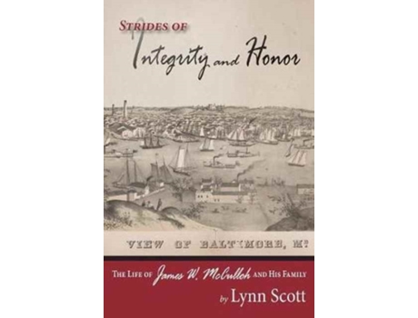 Livro Strides of Integrity and Honor: The Life of James W. McCulloh and His Family Lynn Scott (Inglês)