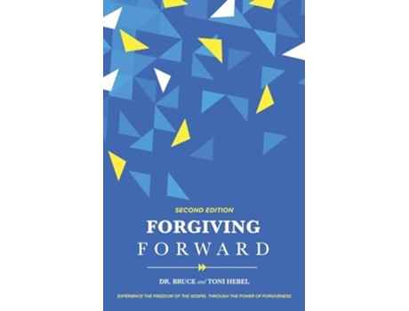 Livro Forgiving Forward Experience the Freedom of the Gospel through the Power of Forgiveness de Dr Bruce Hebel e Toni Hebel (Inglês)