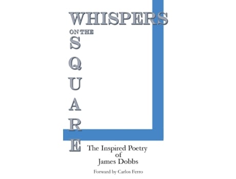 Livro Whispers on the Square The Inspired Poetry of James Dobbs de James Dobbs (Inglês)