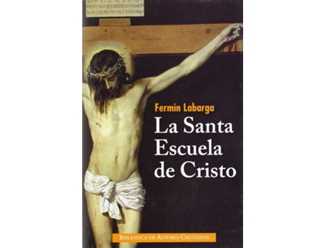 Livro La Santa Escuela De Cristo de Fermín Labarga García (Espanhol)