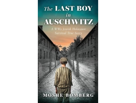 Livro The Last Boy in Auschwitz de Moshe Bomberg (Inglês - Capa Dura)