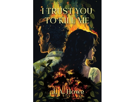 Livro I Trust You to Kill Me de J A Howe (Inglês)