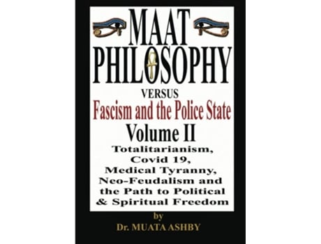 Livro Maat Philosophy Versus Fascism And The Police State Vol. 2 De Muata Ashby (inglês)