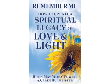 Livro Remember Me: How to Create a Spiritual Legacy of Love and Light Betty May 'Alisa' Powell, Caren Burmeister (Inglês)