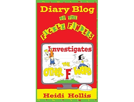 Livro Diary Blog of the Fickle Finders InvestigatesThe Other F Word de Heidi Hollis (Inglês)