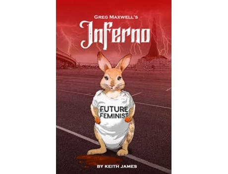 Livro Greg Maxwells Inferno The Erotic JudeoChristian ModernDay Odyssey No One Asked For de Keith James (Inglês)