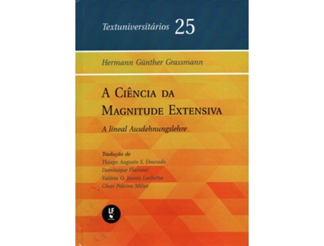 Livro A Ciência Da Magnetude Extensiva A Lineal Ausdehnungslehre - Textuniversitários 25 de THIAGO AUGUSTO S DOURADO (Português - Capa Dura)