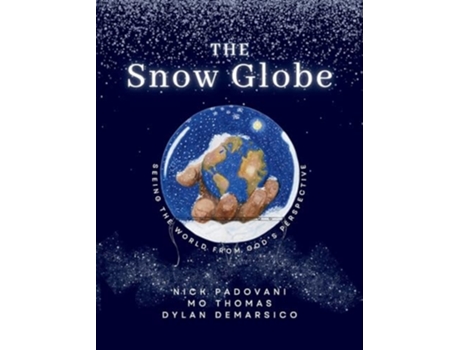 Livro The Snow Globe Seeing the World From Gods Perspective de Nick Padovani, Mo Thomas et al. (Inglês)