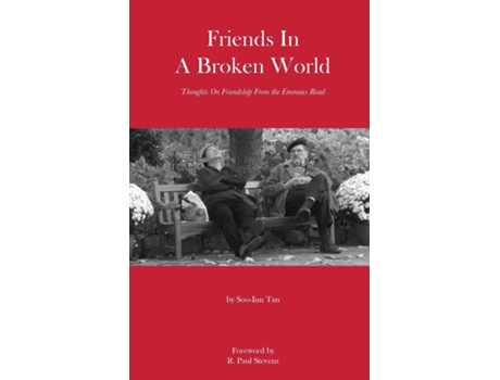 Livro Friends In A Broken World Thoughts On Friendship From The Emmaus Road De Soo-inn Tan (inglês)