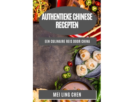 Livro Authentieke Chinese Recepten Een Culinaire Reis door China de Mei Ling Chen (Inglês)